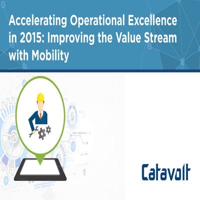 Accelerating Operational Excellence in 2015: Improving the Value Stream with Mobility 