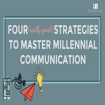 Mastering Millennials: How to Effectively Communicate with this Generation
