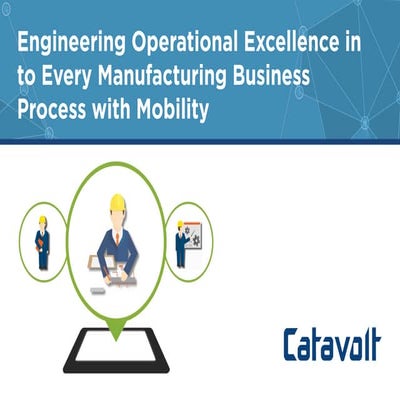 Engineering Operational Excellence in Every Manufacturing Business Process wi...