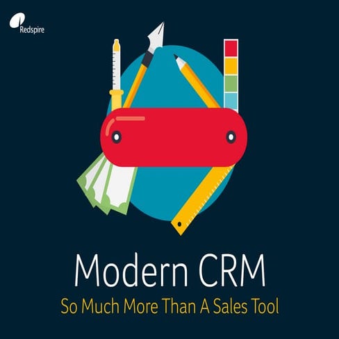Modern CRM – So Much More Than A Sales Tool