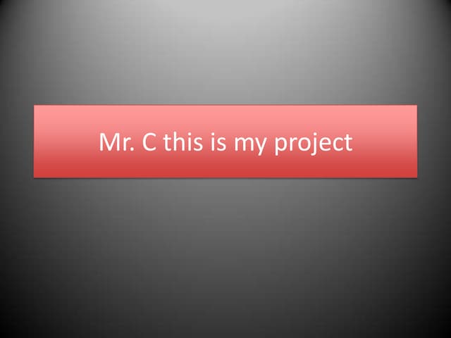 mr c this is my project | PPT