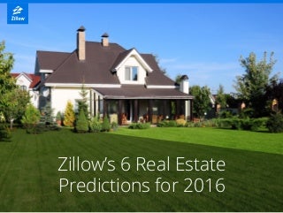 Zillow's 6 Real Estate Predictions for 2016
