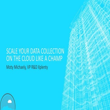 How to scale your data collection on the cloud like a champ