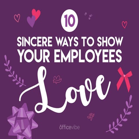 10 Sincere Ways To Show Your Employees Love