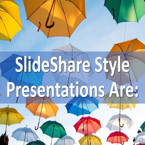 What It Means To Have A Slideshare Style Presentation