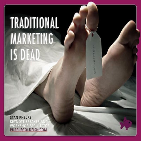Traditional Marketing is Dead... Long Live the Customer