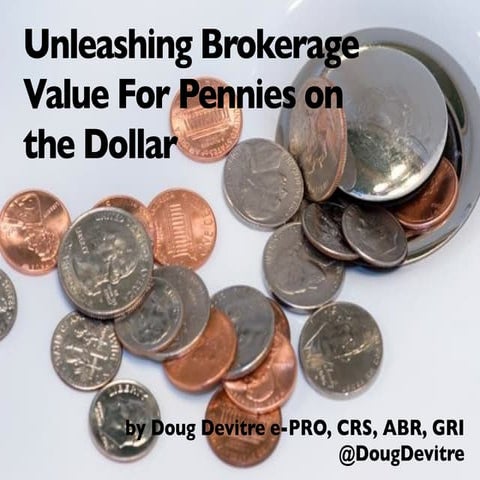 Unleashing Real Estate Brokerage Value Using Pennies on the Dollar