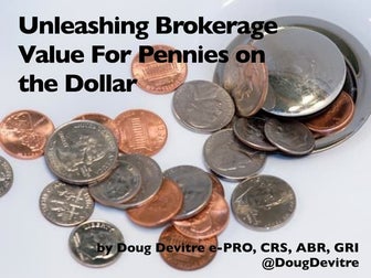 Unleashing Real Estate Brokerage Value Using Pennies on the Dollar