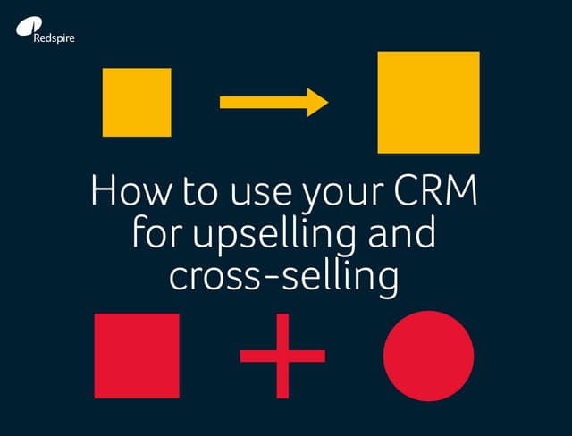 How to use your CRM for upselling a...