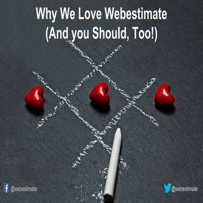 Why We Love Webestimate (And You Should, Too!)