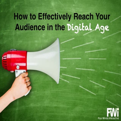 How to Effectively Reach Your Audience in The Digital Age 