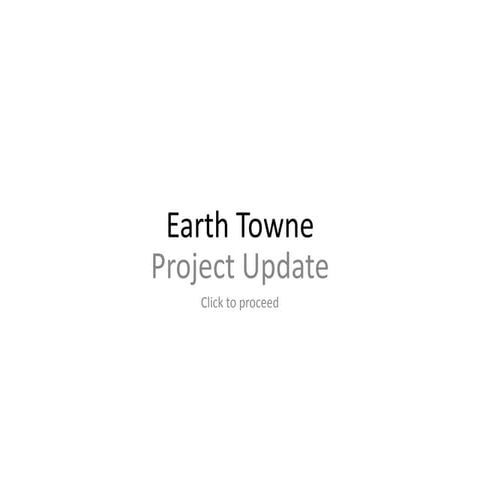 Project Update - Earth Towne