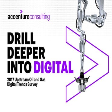 Drill Deeper Into Digital - 2017 Upstream Oil and Gas 