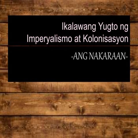 Aralin 9: IKALAWANG YUGTO NG IMPERYALISMO AT KOLONISASYON
