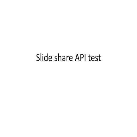 Slide share api test | PPTX