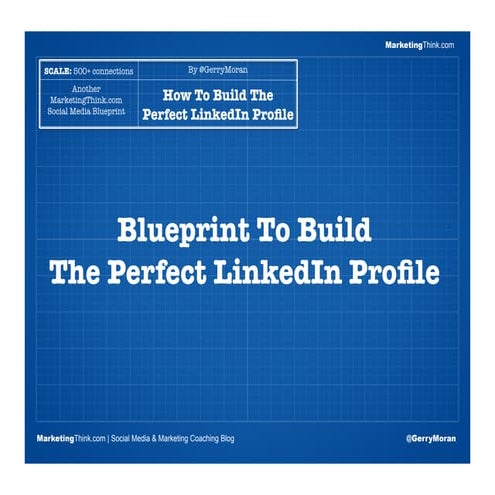 Blueprint To Build The Perfect LinkedIn Profile Slideshare 