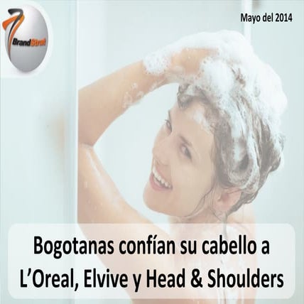 Slide share  bogotanas confían su cabello a l’oreal, elvive y head & shoulders (h&s)
