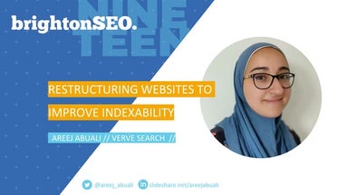 [BrightonSEO 2019] Restructuring Websites to Improve Indexability