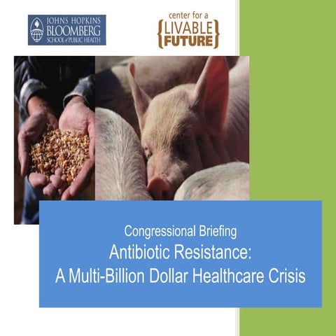 The Johns Hopkins Center for a Livable Future Capitol Hill Briefing: Antibiot...