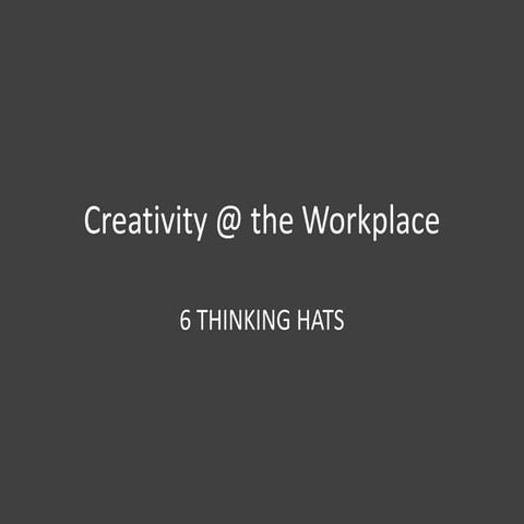 Creativity @ work 6 --- 6 thinking hats