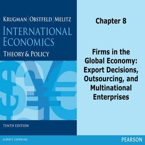Firms in the global economy; export decisions; outsourcing; and multinational...