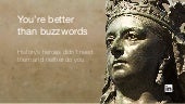You’re Better Than Buzzwords