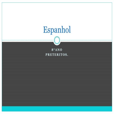 Espanhol ( Pretéritos)