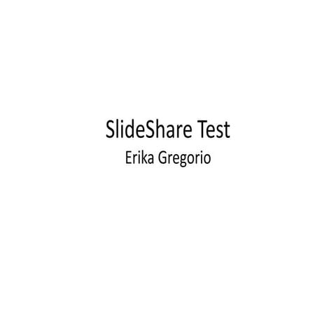 Slideshare test erika | PPTX