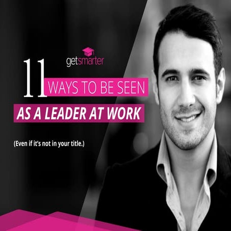 11 Ways to be Seen as a Leader at Work (Even if it's not in Your Title)