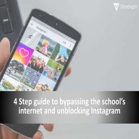 4 Step guide to bypassing the school’s internet and unblocking Instagram
