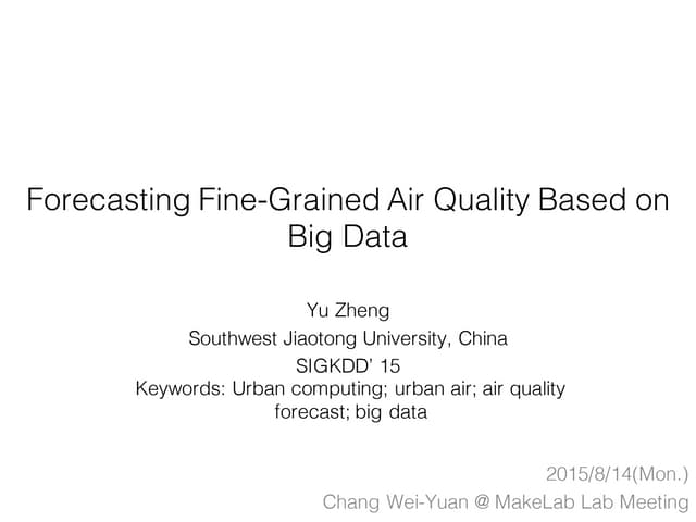 Forecasting Fine Grained Air Quality Based on Big Data