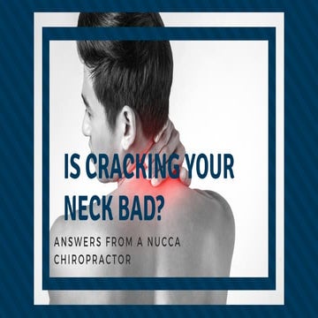 Is cracking your neck bad? Answers from a NUCCA chiropractor