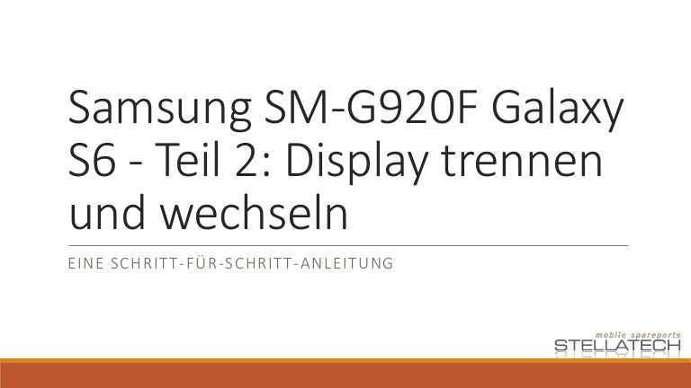 Tutorial Samsung Galaxy S6 Reparatur Teil 2 Display Trennen Und W