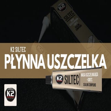 K2 Siltec płynna uszczelka, masa uszczelniająca do elementów silnika