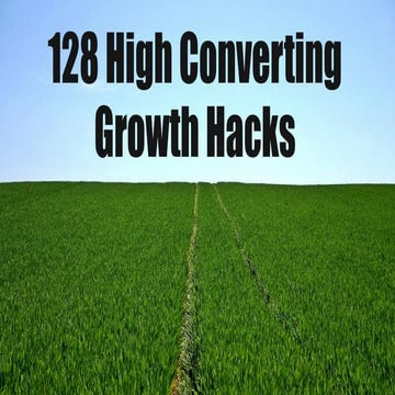 128 High Converting Growth Hacks - the most epic growth hacking list