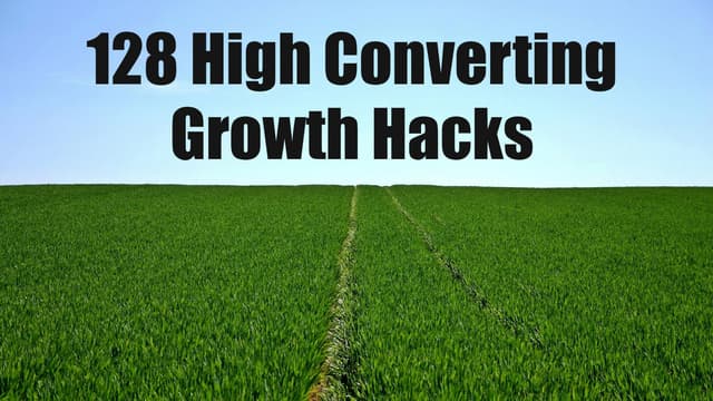 128 High Converting Growth Hacks - the most epic growth hacking list