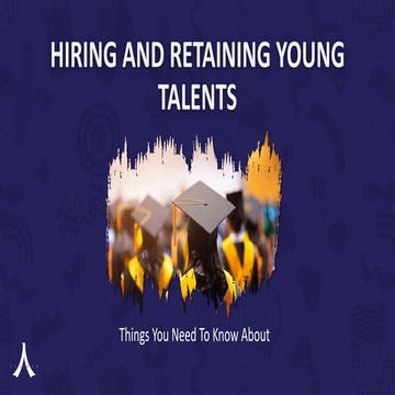 Hiring and Retaining Young Talents- Millennial & Gen Z Blueprint