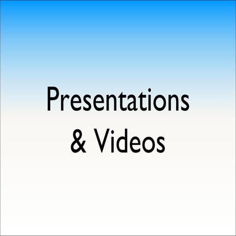 Presentations and Videos