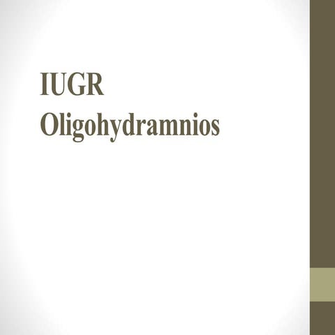 Oligohydramnios and IUGR