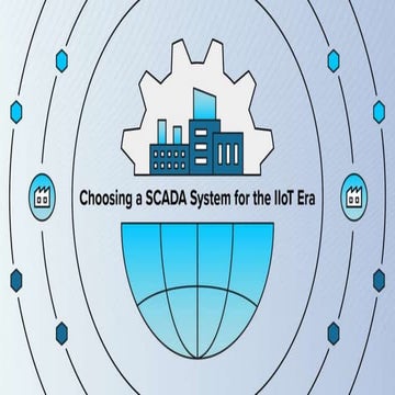Choosing a SCADA System for the IIoT Era | PPTX