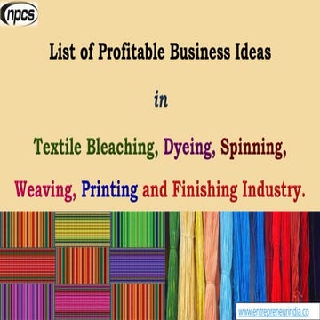 List of Profitable Business Ideas in Textile Bleaching, Dyeing, Spinning, Wea...