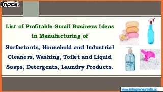 List of Profitable Small Business Ideas in Manufacturing of Surfactants,