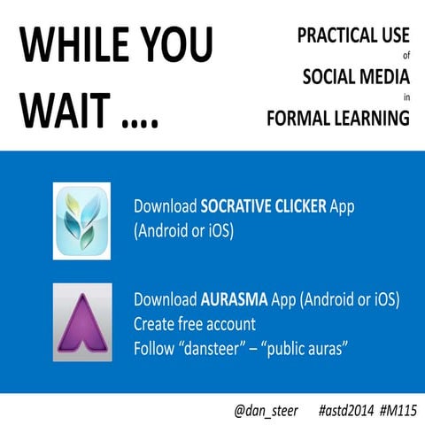 ASTD2014 M115 final slides practical use of social media n formal learning @dan_steer