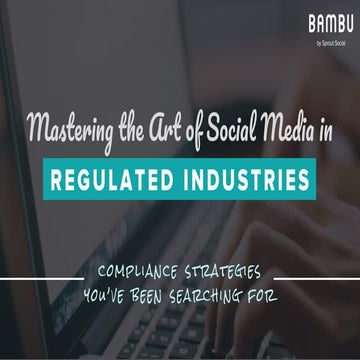 Mastering the Art of Social Media in Regulated Industries