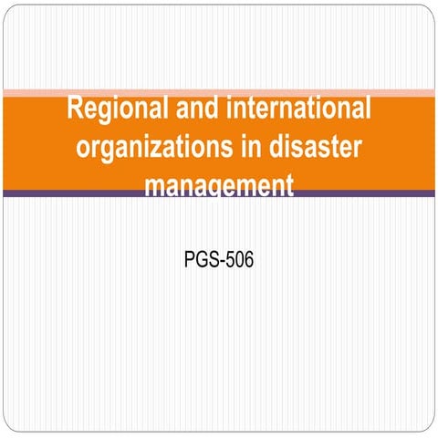 Regional and International organizations in Disaster Management