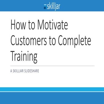 How to Motivate Customers to Complete Training