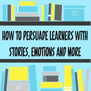 How to persuade learners with stori...
