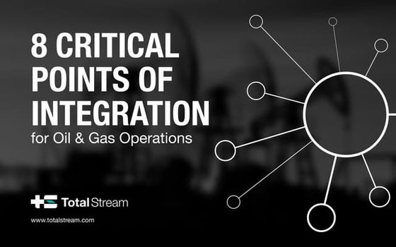 8 Critical Points of Integration for Oil & Gas Operations