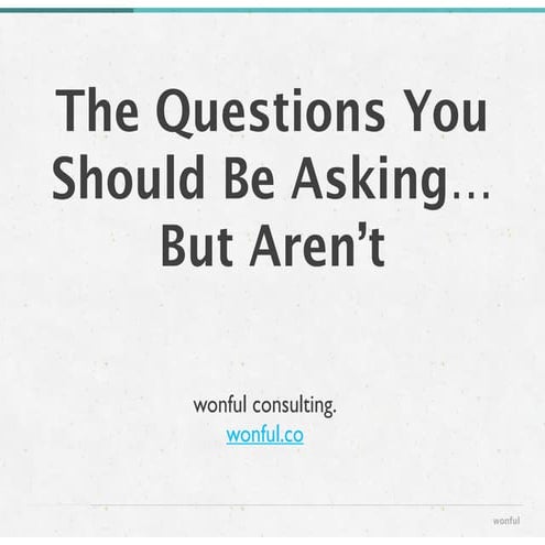 Lean Startup Conference: The Questions You Should Be Asking Your Customers......