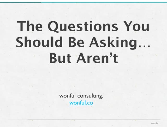 Lean Startup Conference: The Questions You Should Be Asking Your Customers......
